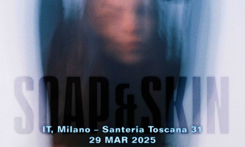 Soap&Skin a Milano per l’unica data italiana: l’arte della cover secondo Soap&Skin, che torna in Italia a Milano il 29 marzo